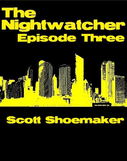 Cover of the book The Nightwatcher: Episode Three by Scott Shoemaker, Scott Shoemaker