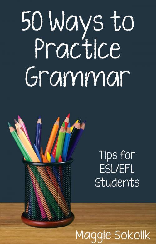 Cover of the book Fifty Ways to Practice Grammar: Tips for ESL/EFL Students by Maggie Sokolik, Wayzgoose Press