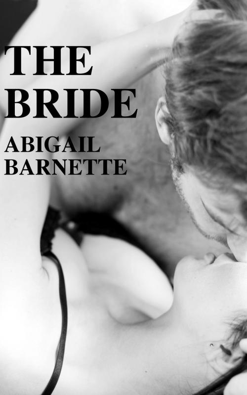 Cover of the book The Bride by Abigail Barnette, Abigail Barnette