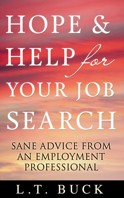 Cover of the book Hope & Help for Your Job Search by L.T. Buck, L.T. Buck