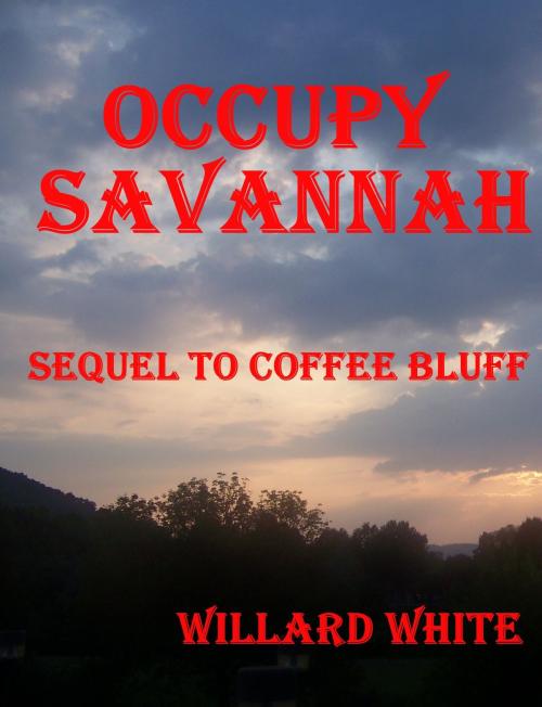Cover of the book Occupy Savannah Sequel to Coffee Bluff by Willard White, Willard White