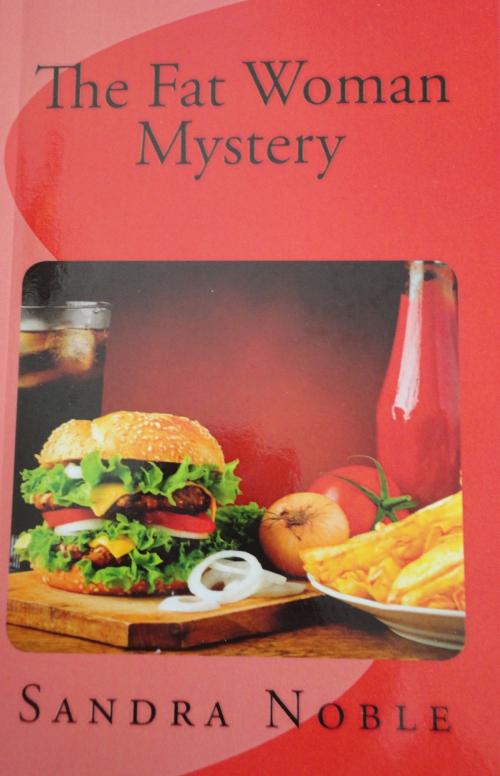 Cover of the book The Fat Woman Mystery by Sandra Noble, Sandra Noble