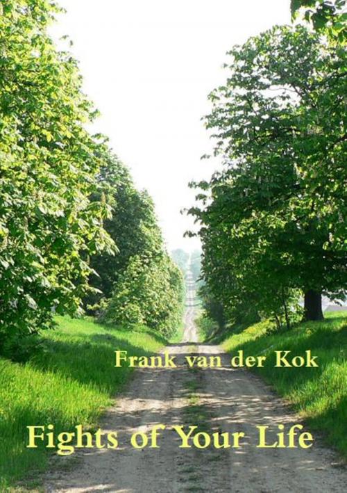 Cover of the book Fights of Your Life by Frank van der Kok, Frank van der Kok