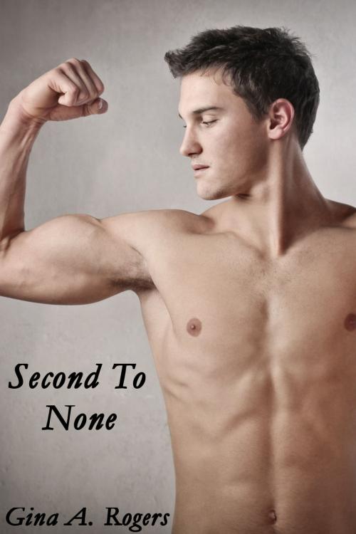 Cover of the book Second To None by Gina A. Rogers, Gina A. Rogers