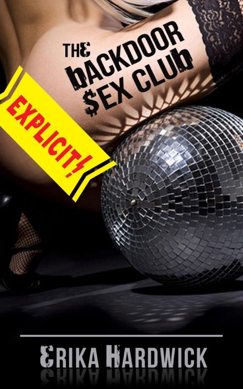 Cover of the book The Backdoor Sex Club (An Anal Sex Club Erotica Story) by Erika Hardwick, Naughty Daydreams Press