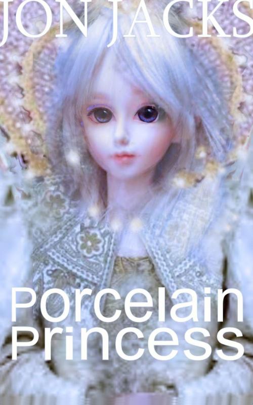 Cover of the book Porcelain Princess by Jon Jacks, Jon Jacks