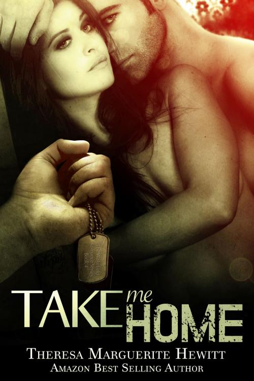 Cover of the book Take Me Home: Book 4 The Wakefield Romance Series by Theresa Marguerite Hewitt, Theresa Marguerite Hewitt