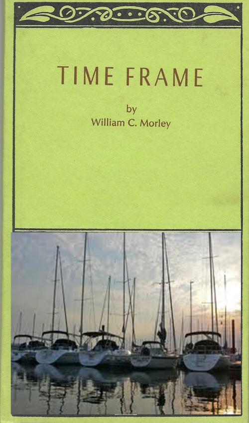 Cover of the book Time Frame by William C. Morley, Western Grebe Publishing
