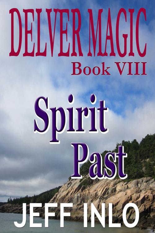 Cover of the book Delver Magic Book VIII: Spirit Past by Jeff Inlo, Jeff Inlo