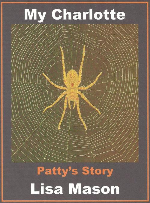 Cover of the book My Charlotte: Patty's Story by Lisa Mason, Lisa Mason