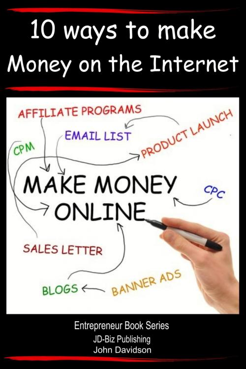 Cover of the book How to Make Money Online: 10 Ways to Make Money on the Internet by John Davidson, JD-Biz Corp Publishing