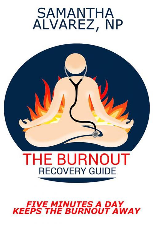 Cover of the book The Burnout Recovery Guide by Samantha Alvarez, Samantha Alvarez