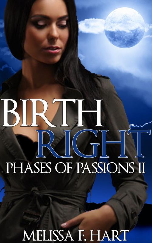 Cover of the book Birth Right (Phases of Passions, Book 5) (Werewolf Romance - Paranormal Romance) by Melissa F. Hart, MFH Ink Publishing