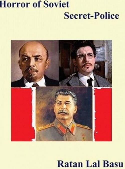 Cover of the book Horror of Soviet Secret Police by Ratan Lal Basu, Ratan Lal Basu