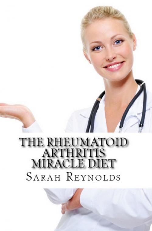 Cover of the book The Rheumatoid Arthritis Miracle Diet by Sarah Reynolds, Andale LLC
