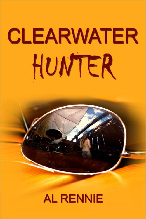 Cover of the book Clearwater Hunter by Al Rennie, Al Rennie