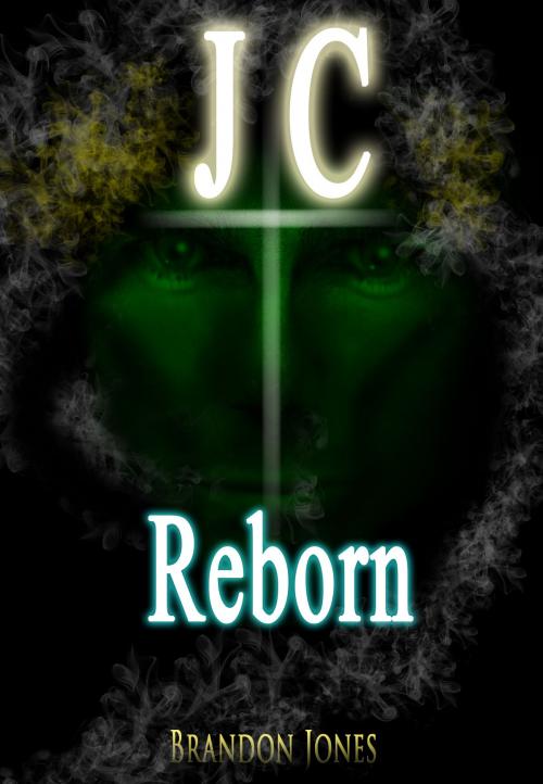 Cover of the book JC Reborn by Brandon Jones, Steve Campbell
