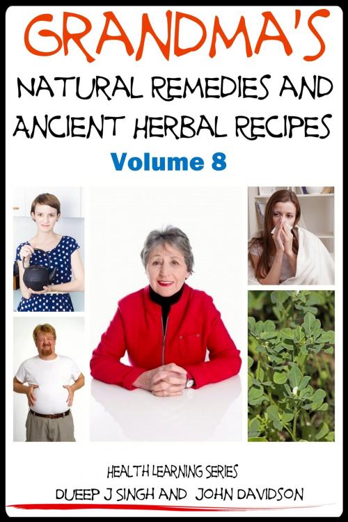 Cover of the book Grandma’s Natural Remedies and Ancient Herbal Recipes by Dueep Jyot Singh, John Davidson, JD-Biz Corp Publishing
