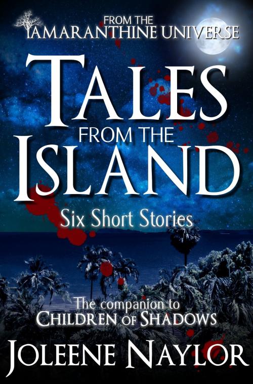 Cover of the book Tales from the Island Collection by Joleene Naylor, Joleene Naylor