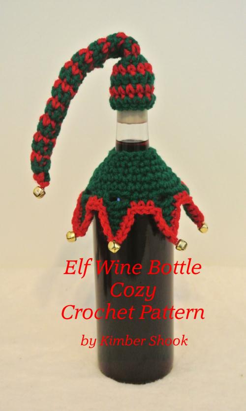 Cover of the book Elf Wine Bottle Cozy Crochet Pattern by Kimber Shook, Kimber Shook
