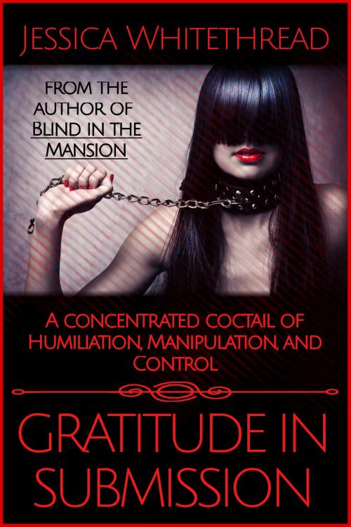 Cover of the book Gratitude in Submission by Jessica Whitethread, Jessica Whitethread