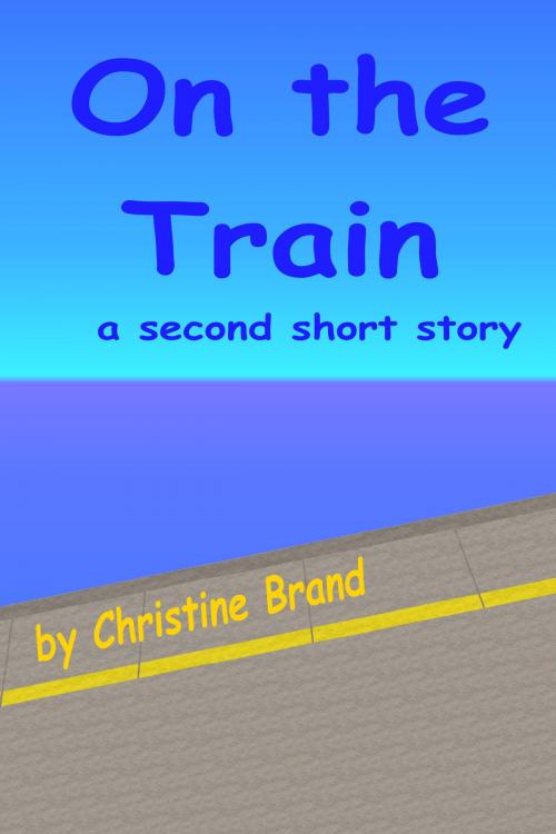 Cover of the book On the Train by Christine Brand, Christine Brand