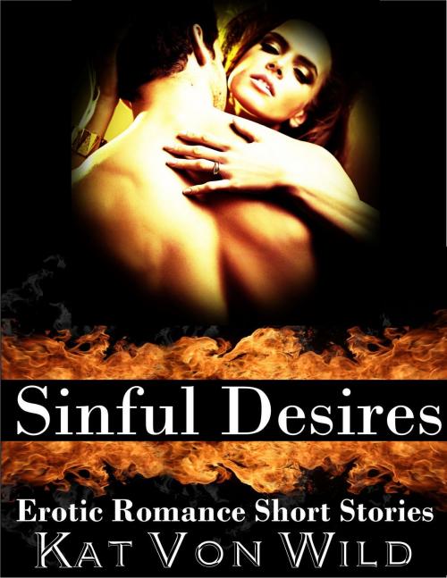 Cover of the book Sinful Desires by Kat Von Wild, Kat Von Wild
