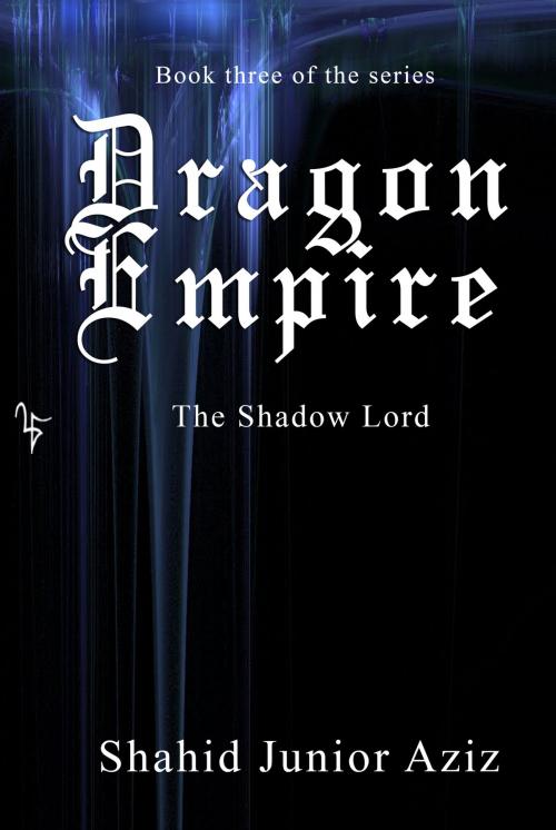Cover of the book Dragon Empire 3 by Shahid Junior Aziz, Shahid Junior Aziz