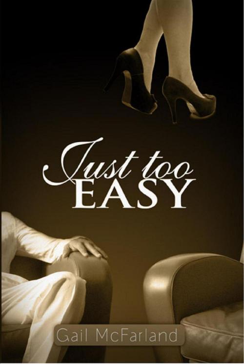 Cover of the book Just Too Easy by Gail McFarland, Gail McFarland