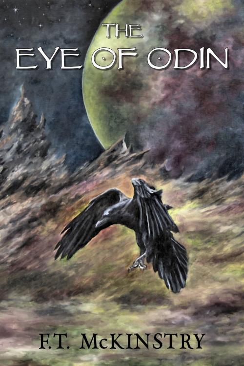 Cover of the book The Eye of Odin by F.T. McKinstry, F.T. McKinstry
