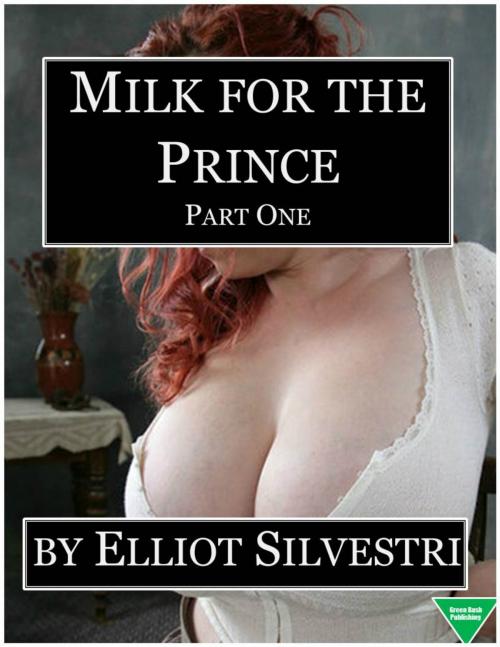 Cover of the book Milk for the Prince (Part One) by Elliot Silvestri, Elliot Silvestri