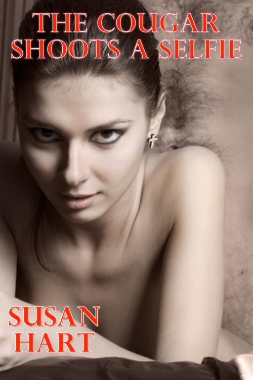Cover of the book The Cougar Shoots A Selfie: An Erotic Story by Susan Hart, Susan Hart