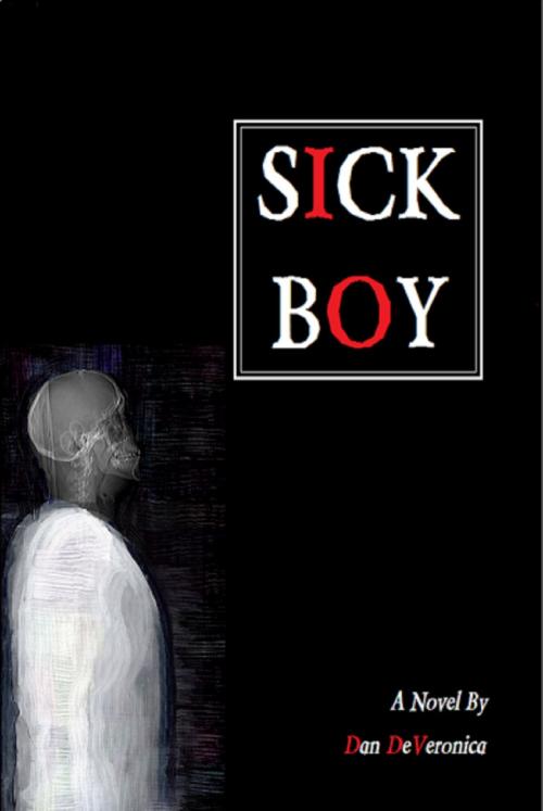 Cover of the book Sick Boy by Dan DeVeronica, Dan DeVeronica