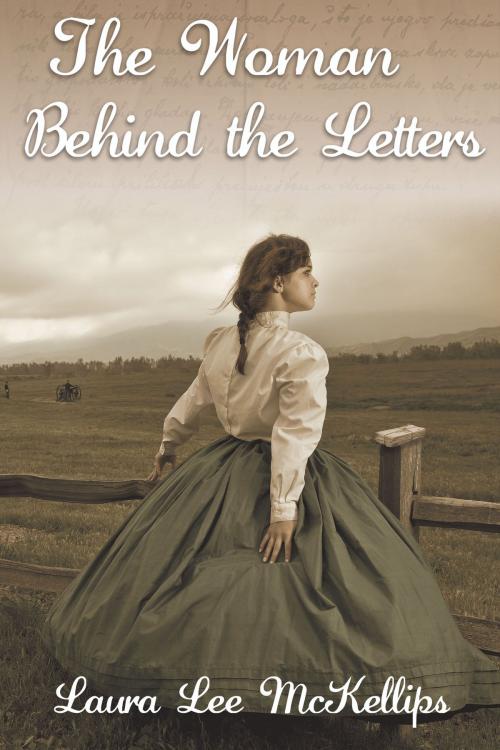 Cover of the book The Woman Behind the Letters by Laura Lee McKellips, Laura Lee McKellips