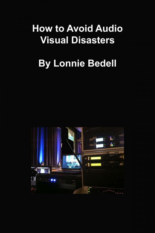 Cover of the book How to Avoid Audio Visual Disasters by Lonnie Bedell, Lonnie Bedell