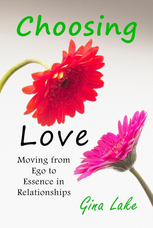 Cover of the book Choosing Love: Moving from Ego to Essence in Relationships by Gina Lake, Gina Lake