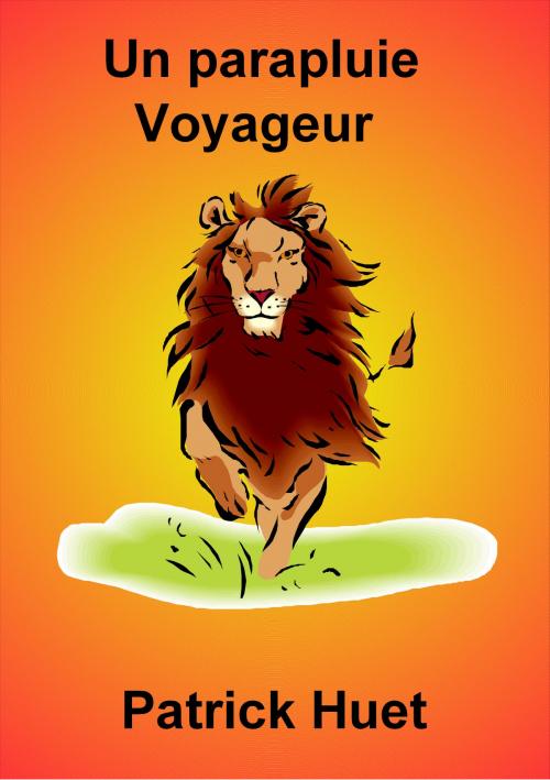 Cover of the book Un Parapluie Voyageur by Patrick Huet, Patrick Huet