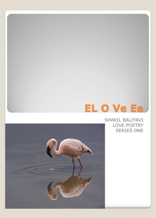 Cover of the book El O Ve Ee 1 by Shakil Baliyavi Sr, Shakil Baliyavi, Sr