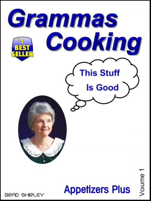Cover of the book Gramma's Cooking Appetizers + by Brad Shirley, Brad Shirley
