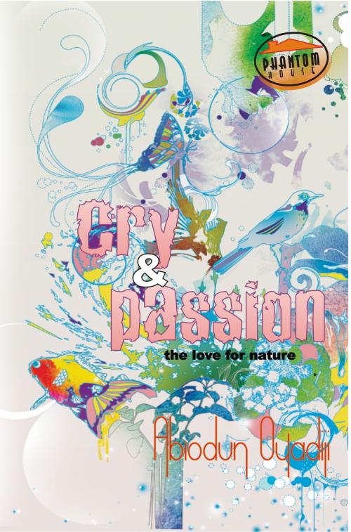 Cover of the book Cry & Passion by Abiodun Oyadiji, Phantom House Books NGR