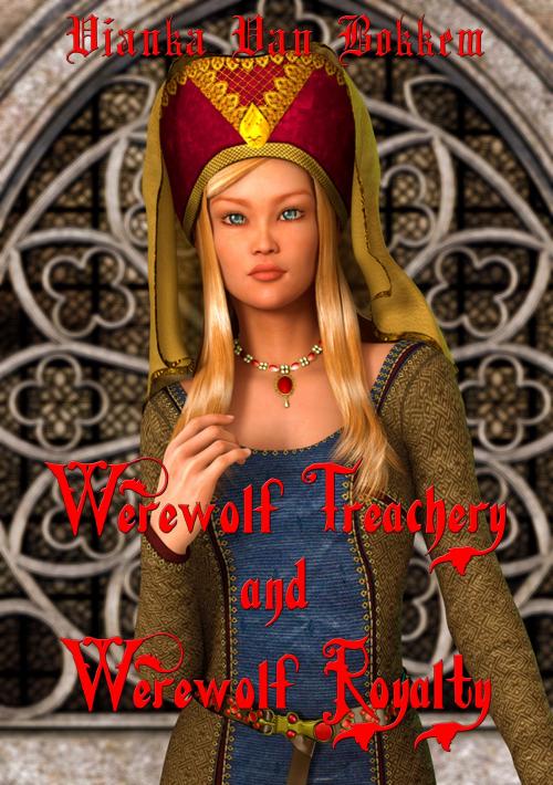 Cover of the book Werewolf Treachery and Werewolf Royalty by Vianka Van Bokkem, Vianka Van Bokkem
