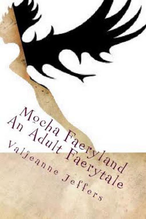 Cover of the book Mocha Faeryland by Valjeanne Jeffers, Valjeanne Jeffers