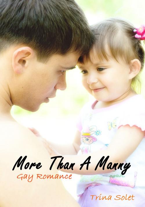Cover of the book More Than A Manny: Gay Romance by Trina Solet, Trina Solet