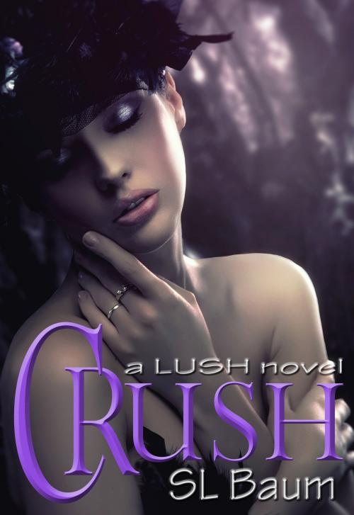 Cover of the book Crush (a Lush novel) by S.L. Baum, S.L. Baum