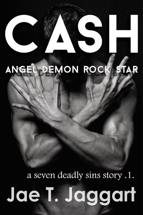 Cover of the book Cash: Angel, Demon, Rock Star (A Seven Deadly Sins Story 1) by Jae T. Jaggart, Jae T. Jaggart
