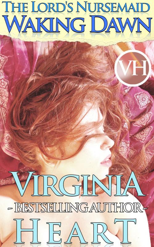 Cover of the book The Lord's Nursemaid: Waking Dawn by Virginia Heart, Virginia Heart