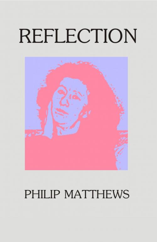 Cover of the book Reflection by Philip Matthews, Philip Matthews