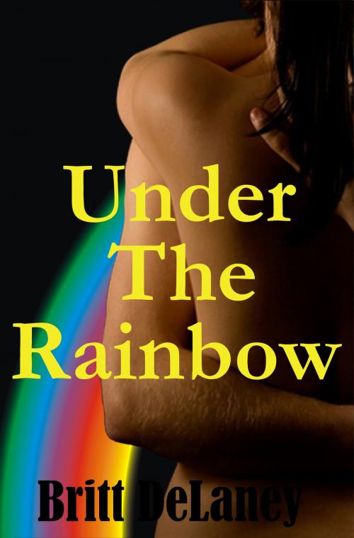 Cover of the book Under The Rainbow: A St. Patrick's Day Story by Britt DeLaney, Britt DeLaney