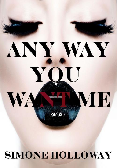 Cover of the book Any Way You Want Me (The Billionaire's Possession) by Simone Holloway, Simone Holloway