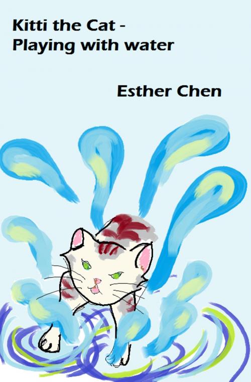 Cover of the book Kitti the Cat: Playing With Water by Esther Chen, Esther Chen